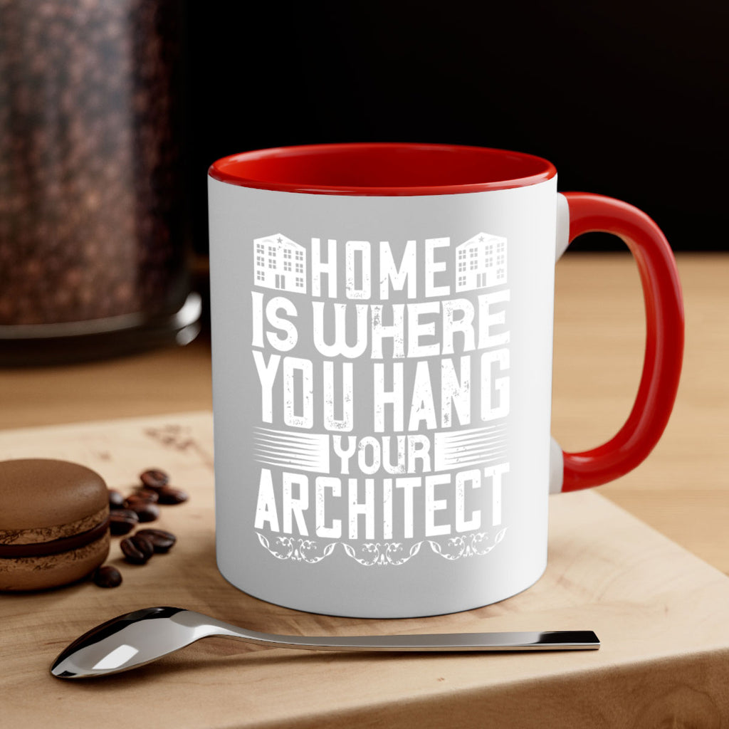 Home is where you hang your architect Style 37#- Architect-Mug / Coffee Cup