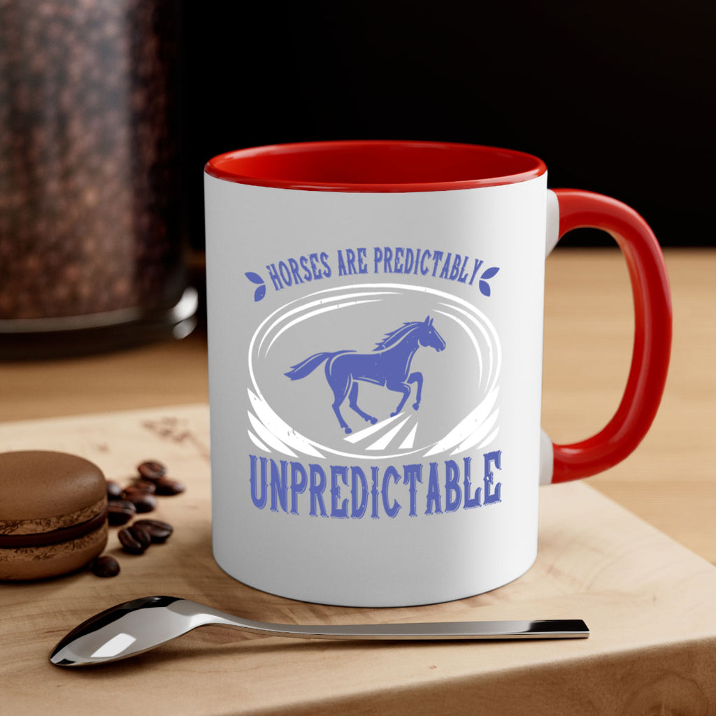 Horses are predictably unpredictable Style 46#- horse-Mug / Coffee Cup