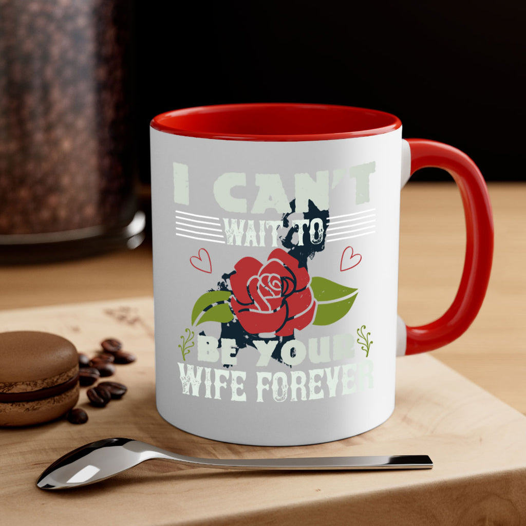 I cant wait to be your wife forever 66#- bride-Mug / Coffee Cup
