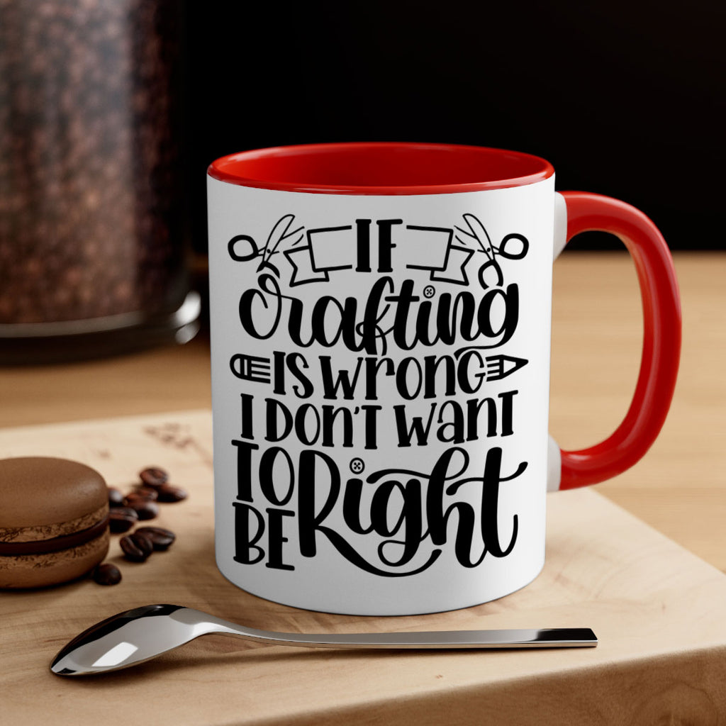 If Crafting Is Wrong I 18#- crafting-Mug / Coffee Cup