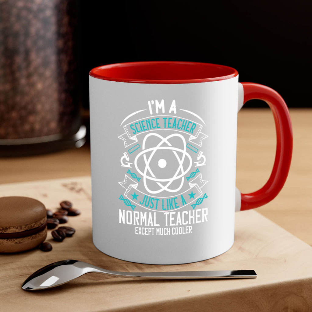Im A Science Teacher Just Like A Normal Teacher Except Much Cooler Style 100#- teacher-Mug / Coffee Cup