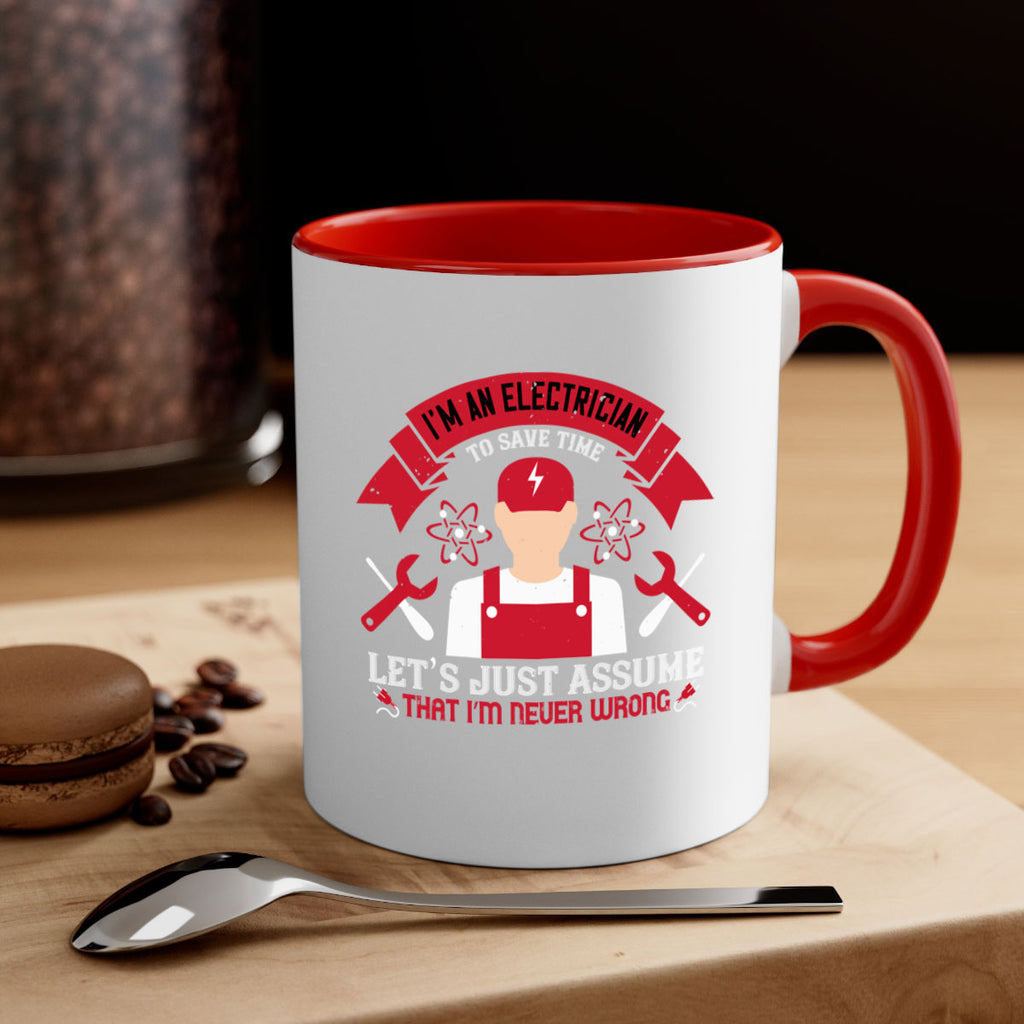 Im an electrician to seve time lets just assume that im never wrong Style 34#- electrician-Mug / Coffee Cup