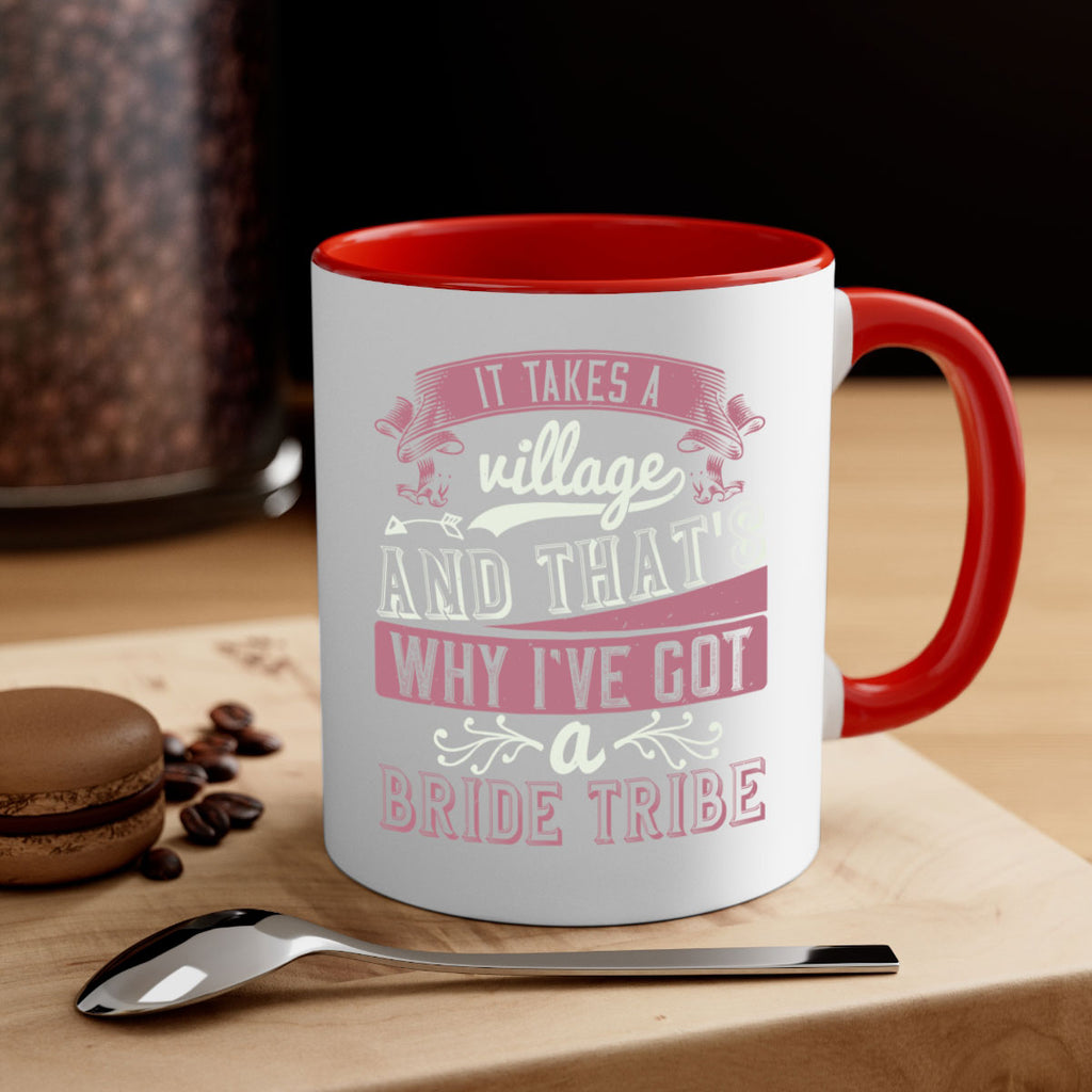 It takes a village and thats why Ive got a bride tribe 50#- bride-Mug / Coffee Cup