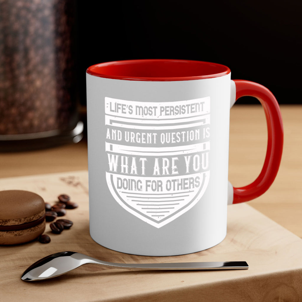 Life’s most persistent and urgent question is what are you doing for others Style 41#-Volunteer-Mug / Coffee Cup