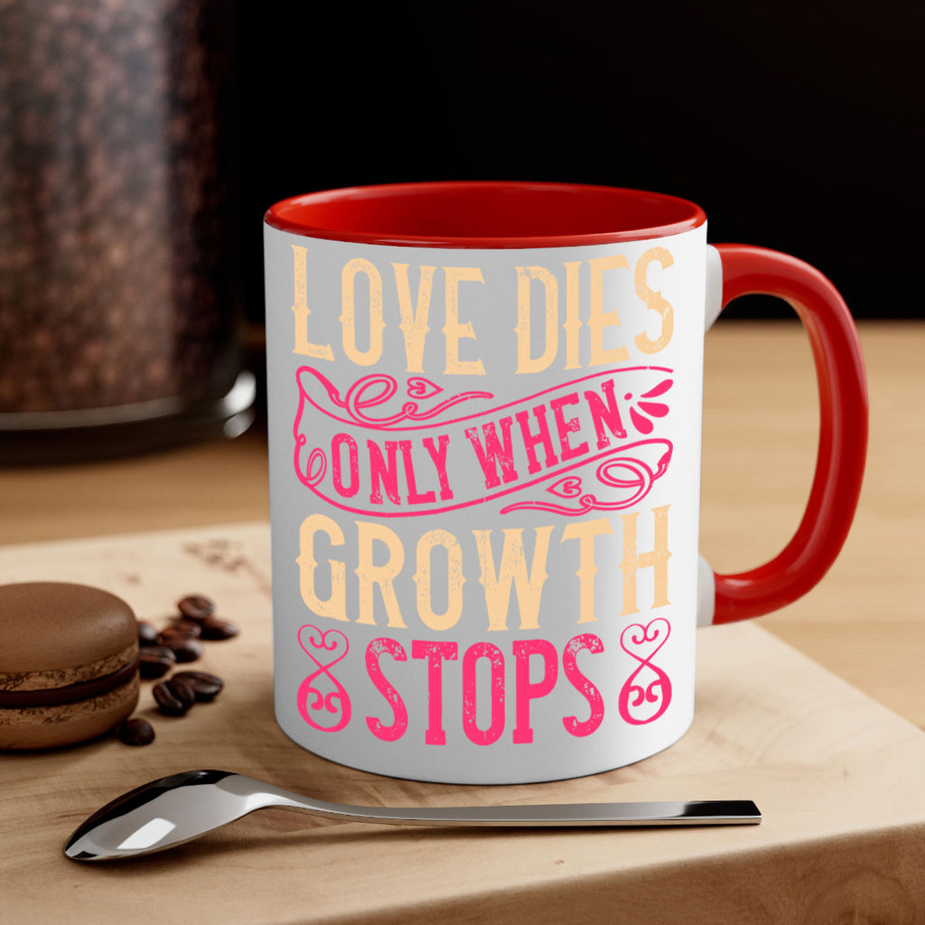 Love dies only when growth stops Style 33#- Dog-Mug / Coffee Cup