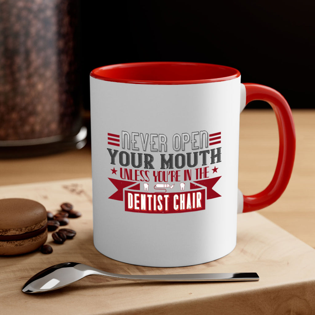 Never open your mouthunless Style 23#- dentist-Mug / Coffee Cup