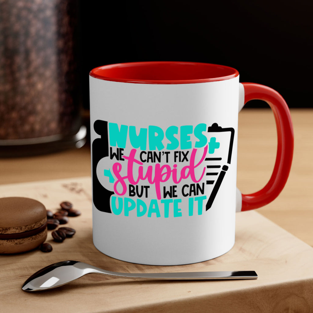 Nurses We Cant Fix Stupid But We Can Update It Style Style 74#- nurse-Mug / Coffee Cup