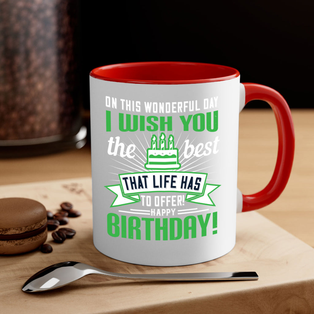 On this wonderful day I wish you the best that life has to offer Happy birthday Style 49#- birthday-Mug / Coffee Cup