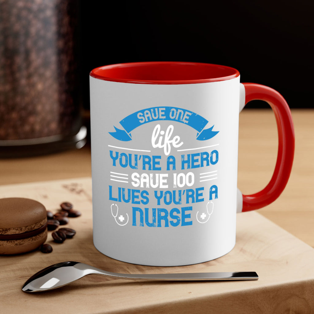 Save one life you’re a hero Save lives you’re a Nurse Style 274#- nurse-Mug / Coffee Cup