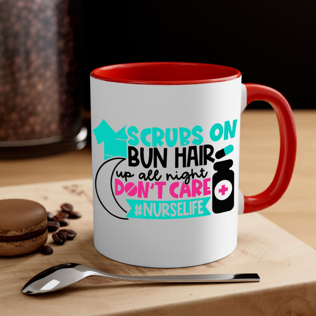Scrubs On Bun Hair Up All Night Dont Care Nurselife Style Style 42#- nurse-Mug / Coffee Cup