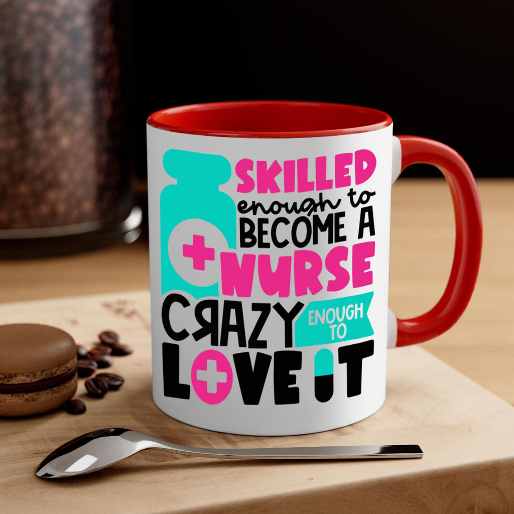 Skilled Enough To Become A Nurse Crazy Enough To Love It Style Style 38#- nurse-Mug / Coffee Cup