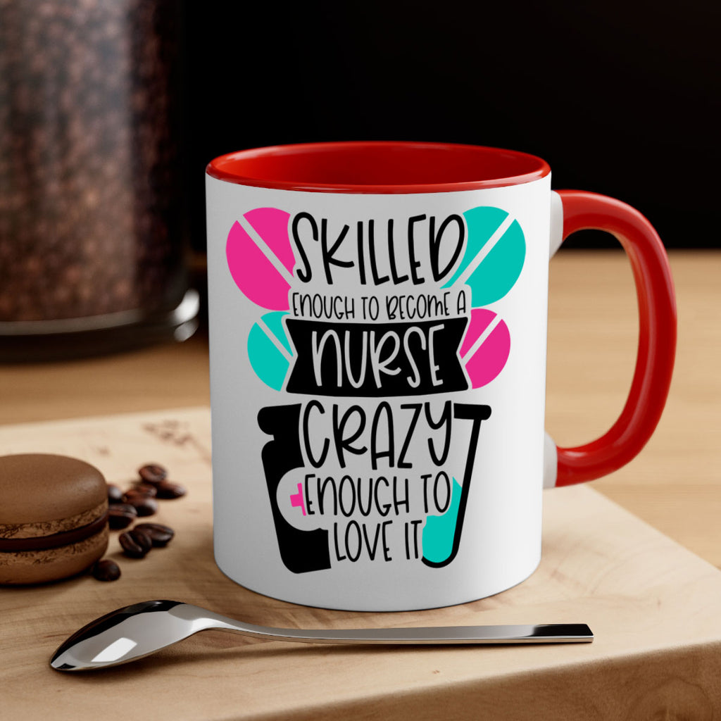 Skilled Enough To Become A Nurse Crazy Enough To Love It Style Style 39#- nurse-Mug / Coffee Cup
