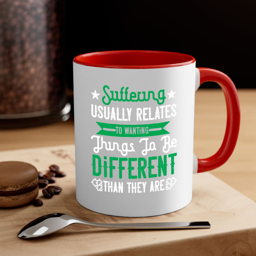 Suffering usually relates to wanting things to be different than they are Style 29#- Self awareness-Mug / Coffee Cup