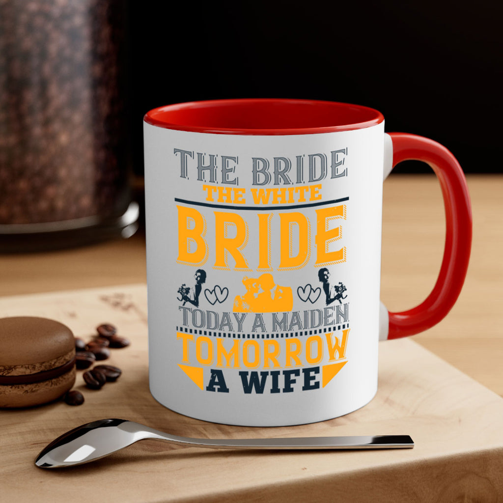 The bride the white bride today a maiden tomorrow a wife 30#- bride-Mug / Coffee Cup
