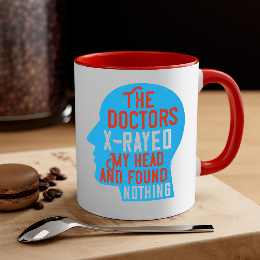 The doctors xrayed my head and found nothing Style 23#- medical-Mug / Coffee Cup