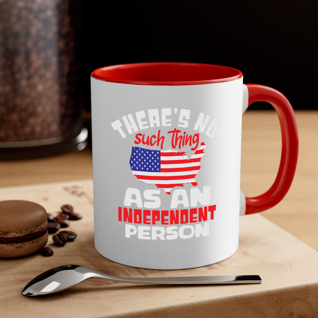 Theres no such thing as an independent person Style 44#- 4th Of July-Mug / Coffee Cup