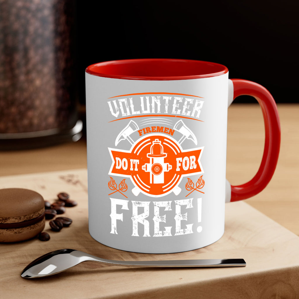 Volunteer firemen do it for free Style 14#- fire fighter-Mug / Coffee Cup