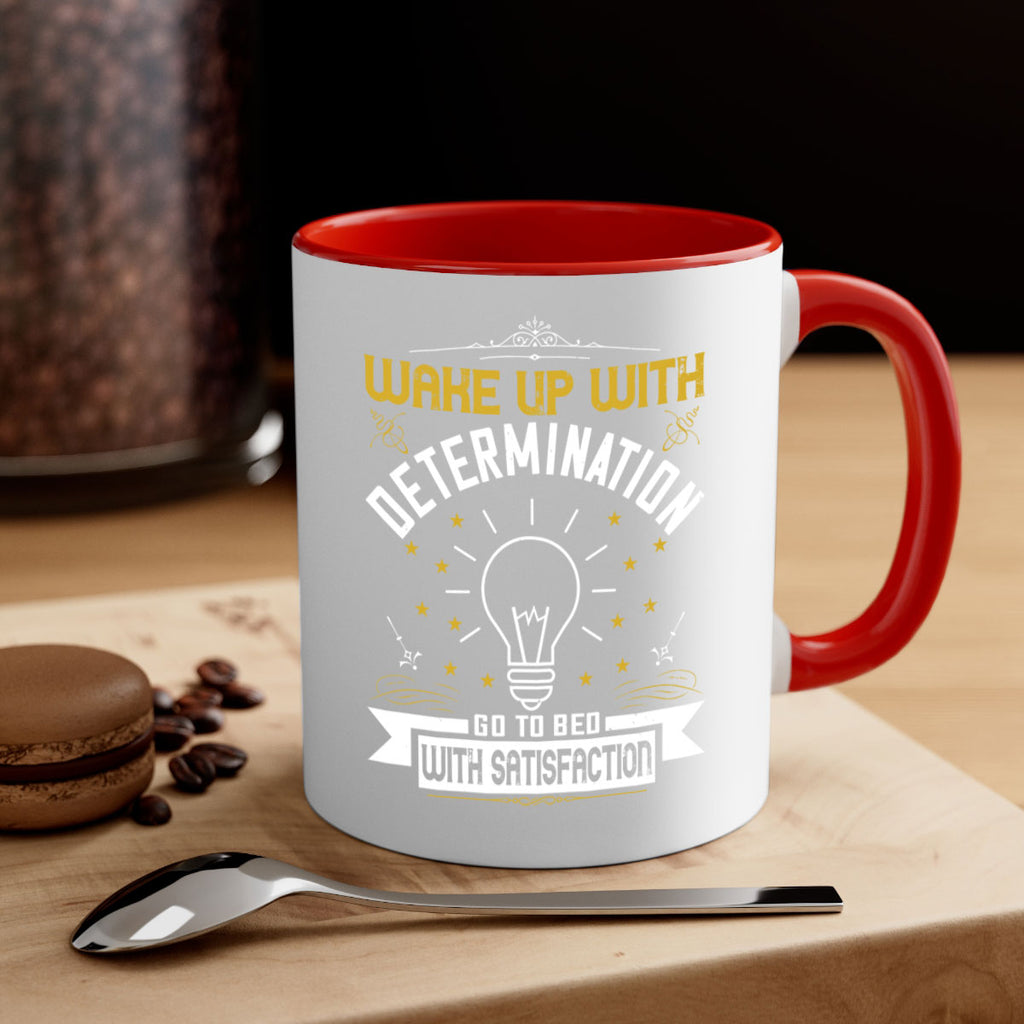 Wake up with determination Go to bed with satisfaction Style 7#- motivation-Mug / Coffee Cup