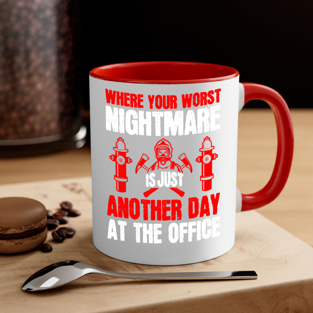 Where your worst nightmare is just another day at the office Style 4#- fire fighter-Mug / Coffee Cup