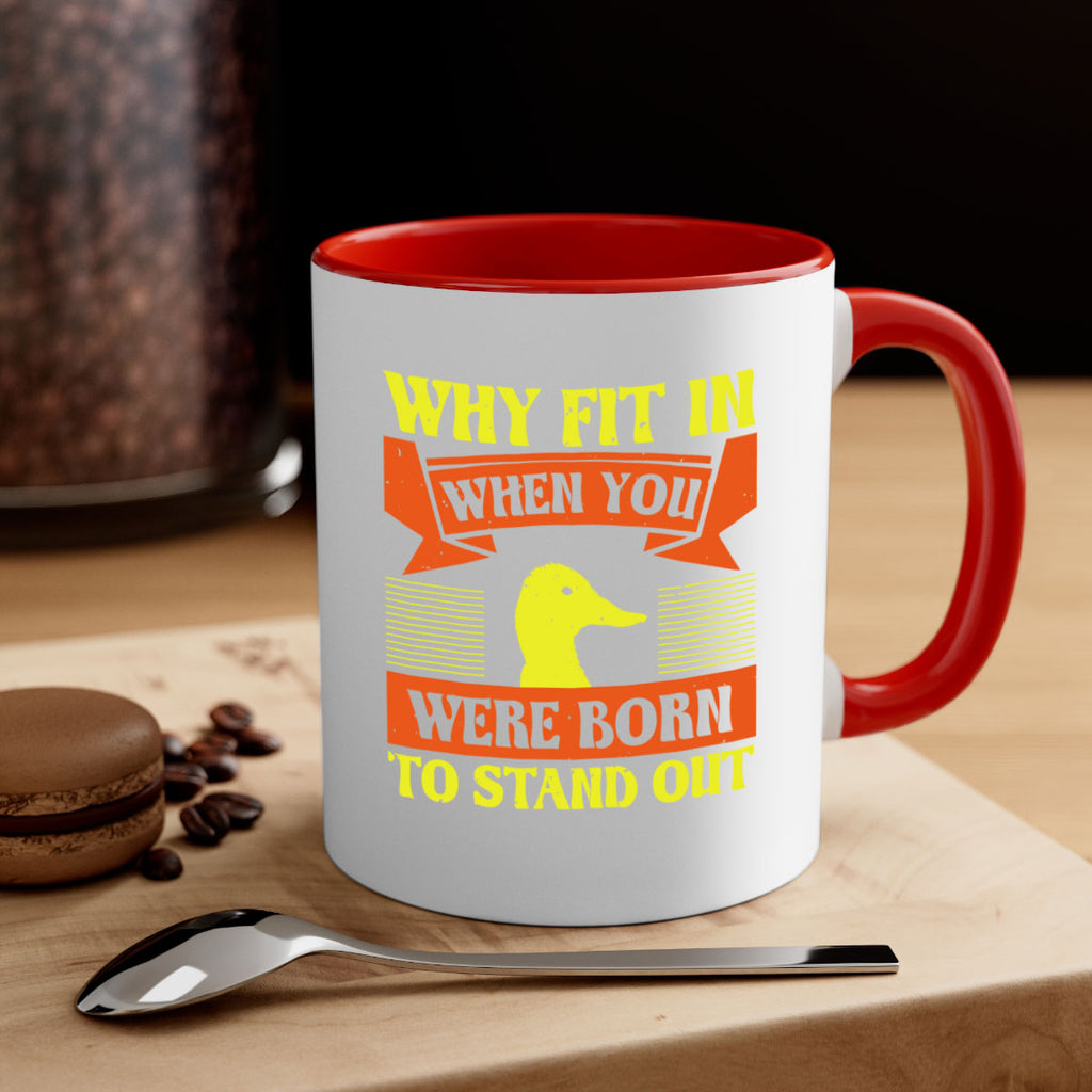 Why Fit In When You Were Born to Stand Out Style 7#- duck-Mug / Coffee Cup