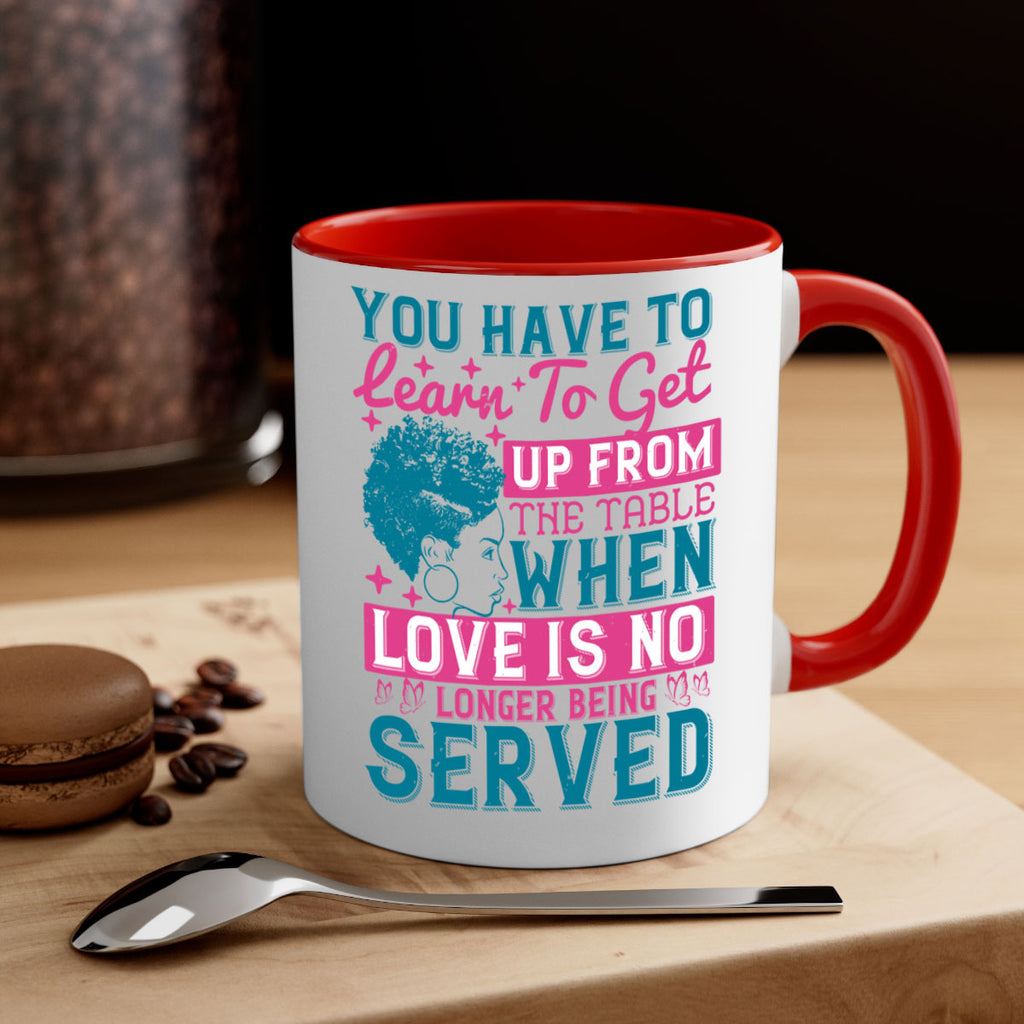 Youve got to learn to leave the table when loves no longer being served Style 41#- Afro - Black-Mug / Coffee Cup