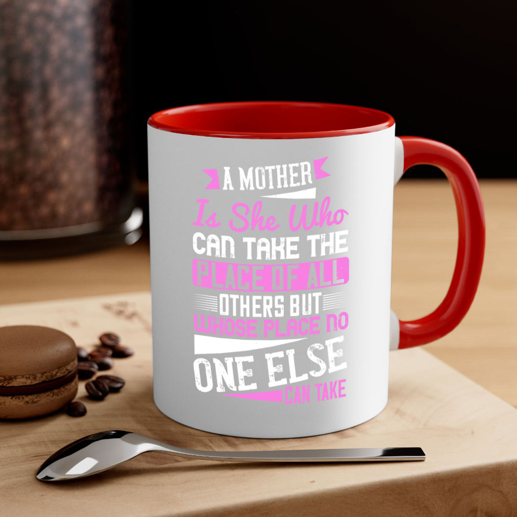 a mother is she who can take the place of all others but whose place no one else can take 243#- mom-Mug / Coffee Cup