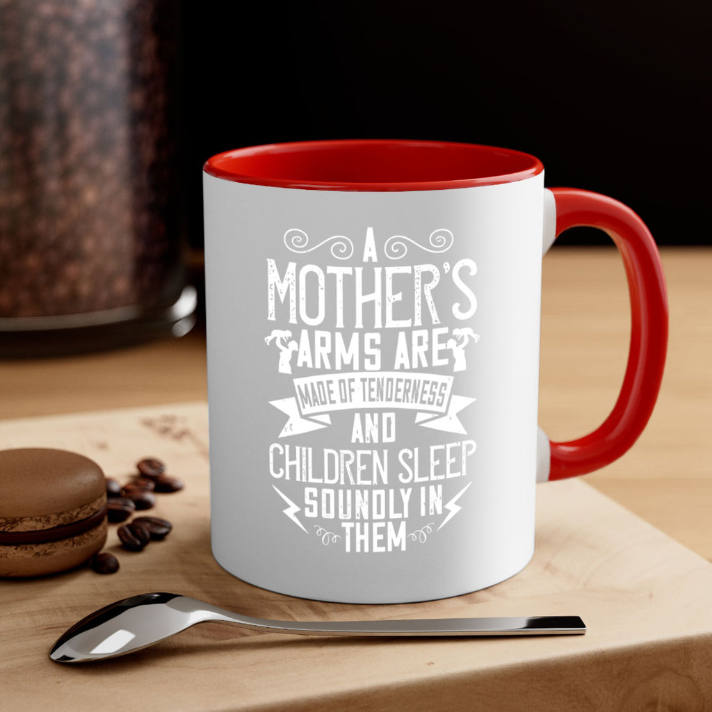 a mother’s arms are made of tenderness and children sleep soundly in them 236#- mom-Mug / Coffee Cup