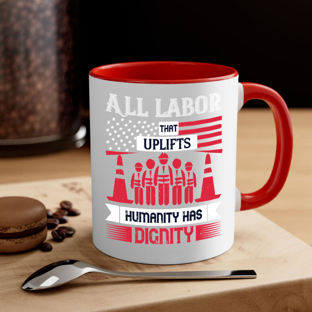 all labor that uplifts humanity has dignity 46#- labor day-Mug / Coffee Cup