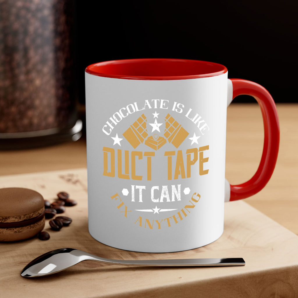 chocolate is like duct tape it can fix anything 46#- chocolate-Mug / Coffee Cup