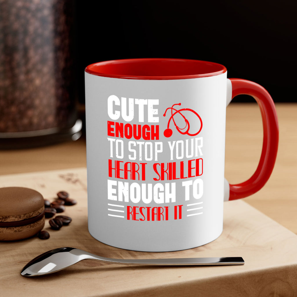 cute enough to stop your Style 236#- nurse-Mug / Coffee Cup