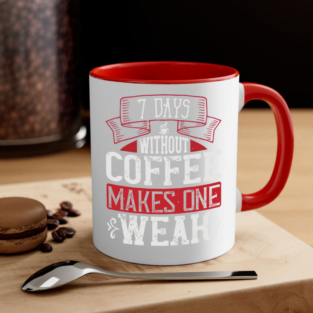 days without coffee makes one weak 284#- coffee-Mug / Coffee Cup
