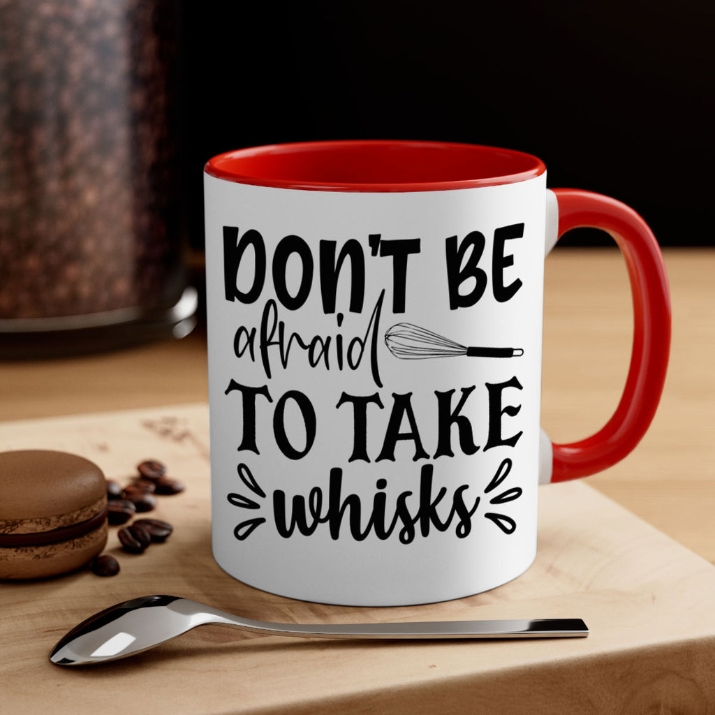 dont be afraid to take whisks 113#- kitchen-Mug / Coffee Cup