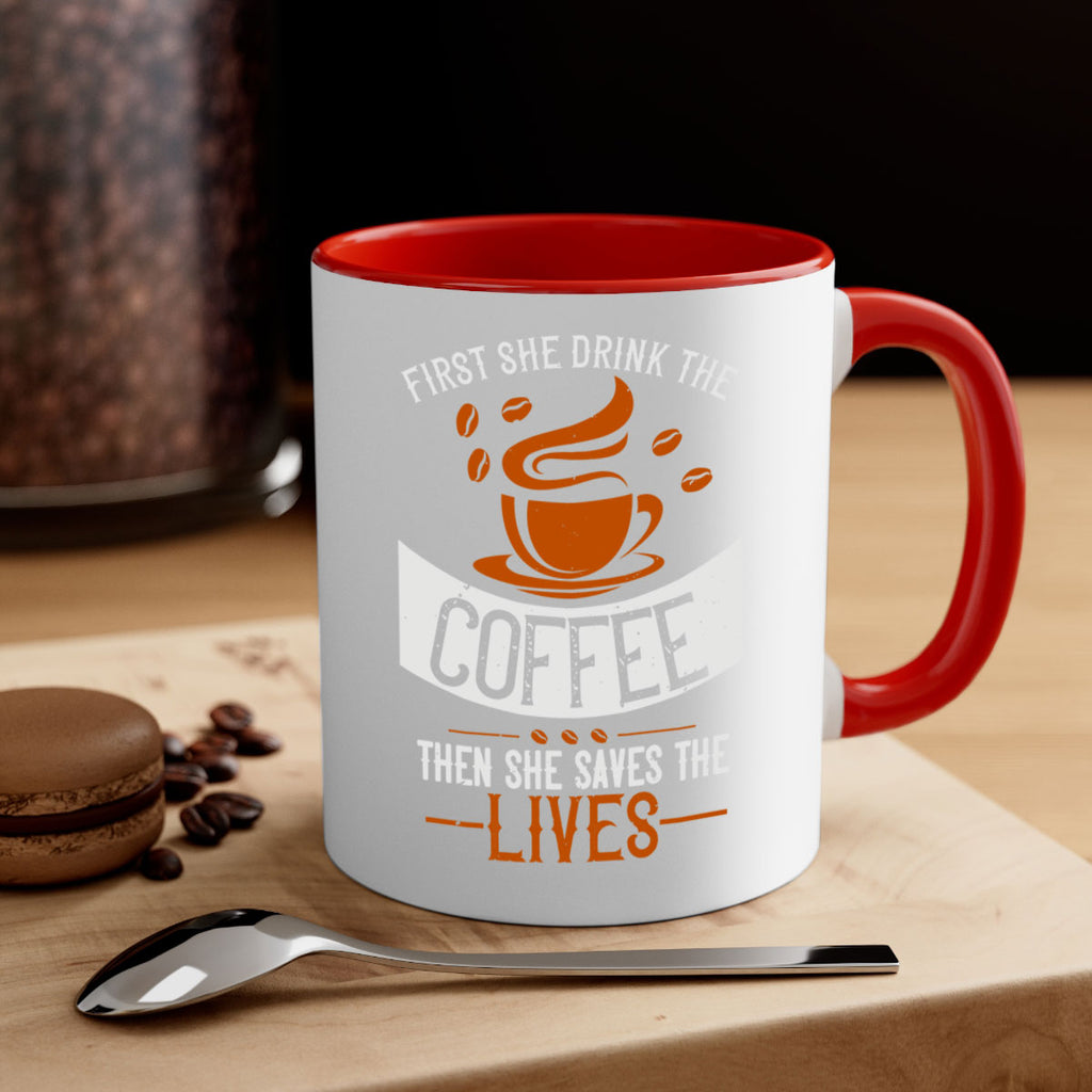 first she drink the coffee then she saves the lives 263#- coffee-Mug / Coffee Cup
