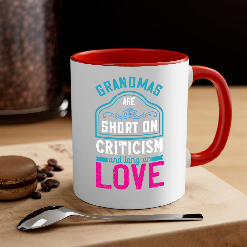grandmas are short on criticism and long on love 174#- mom-Mug / Coffee Cup