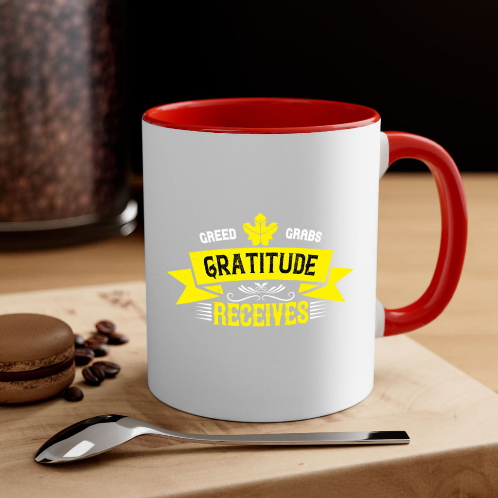 greed grabs gratitude receives 37#- thanksgiving-Mug / Coffee Cup