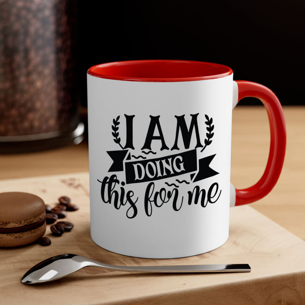 i am doing this for me Style 106#- motivation-Mug / Coffee Cup
