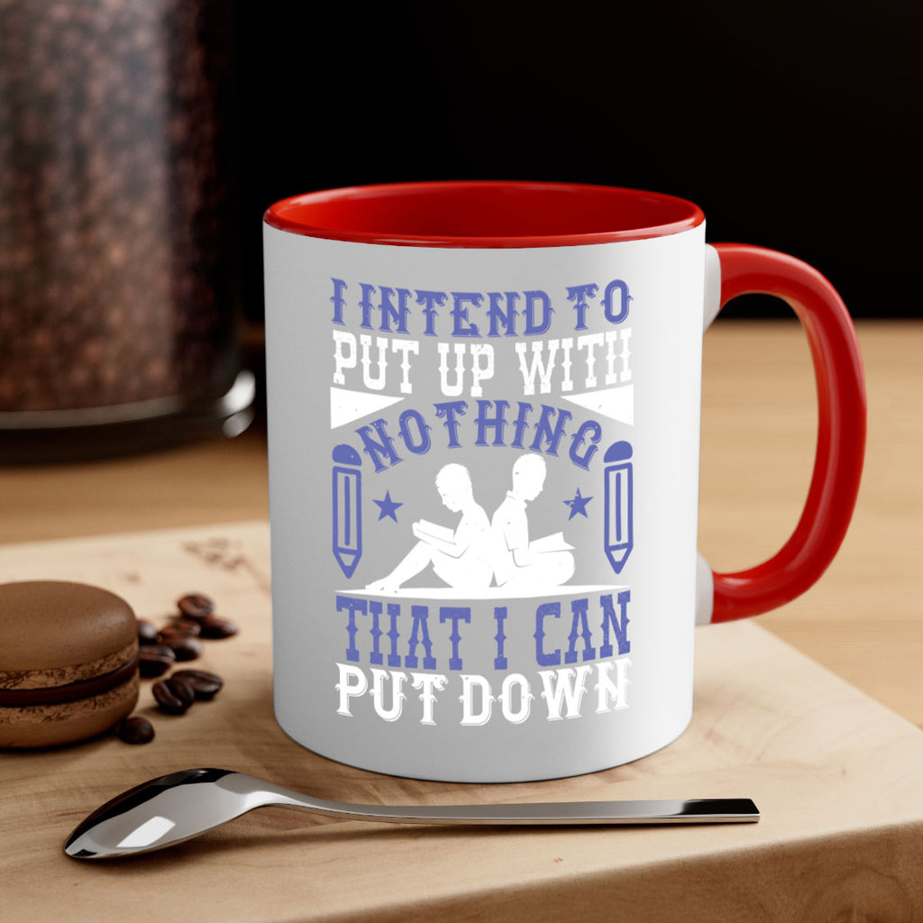 i intend to put up with nothing that i can put down 66#- Reading - Books-Mug / Coffee Cup