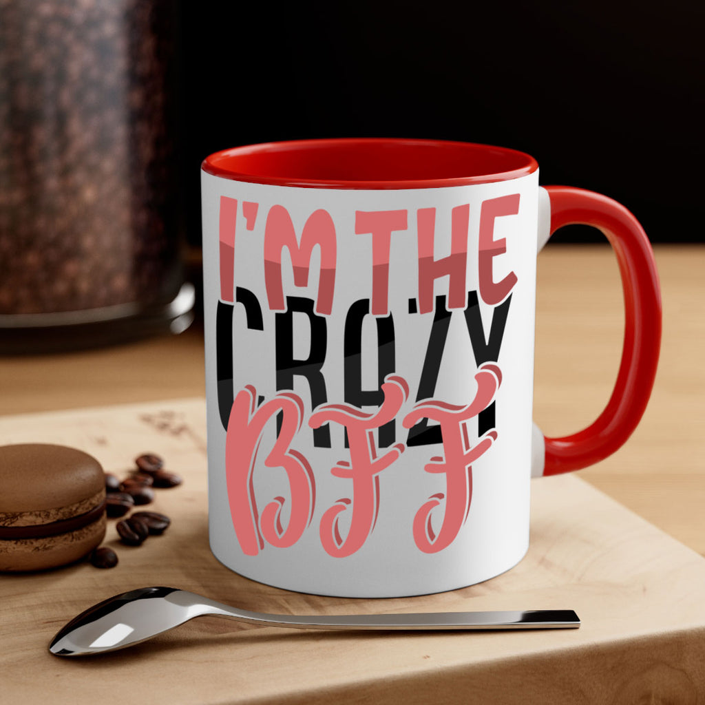 im the crazy bff Style 48#- best friend-Mug / Coffee Cup