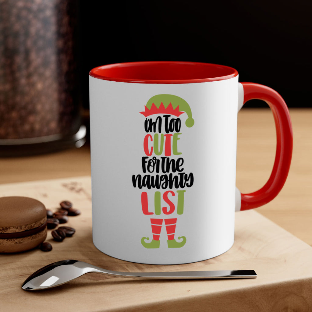 im too cute for the naughty list 126#- christmas-Mug / Coffee Cup