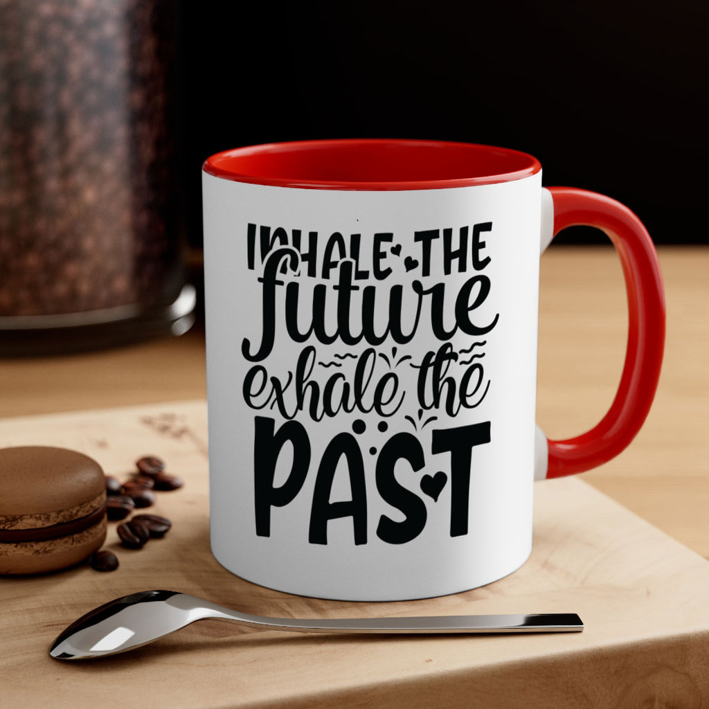inhale the future exhale the past Style 95#- motivation-Mug / Coffee Cup