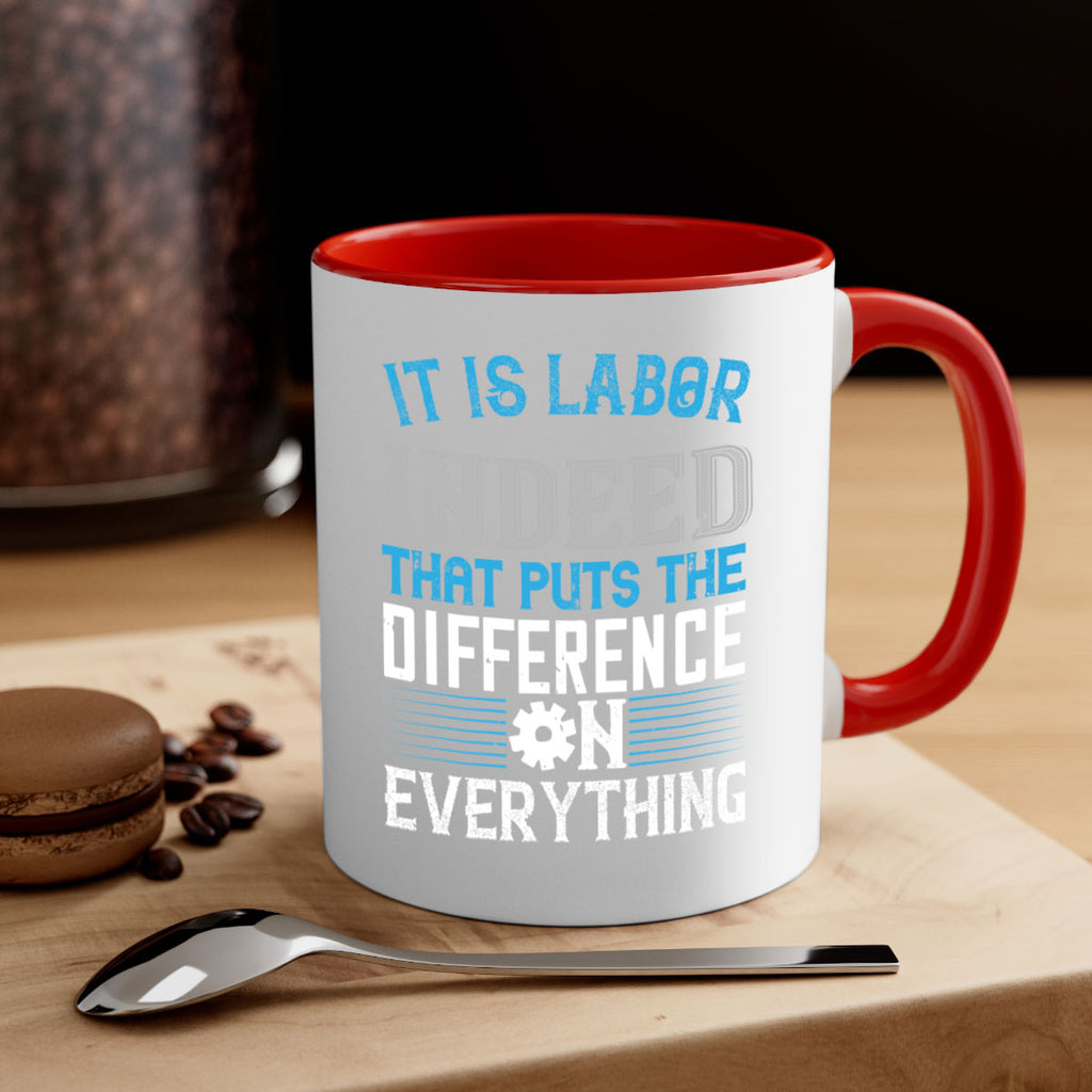 it is labor indeed that puts the difference on everything 34#- labor day-Mug / Coffee Cup