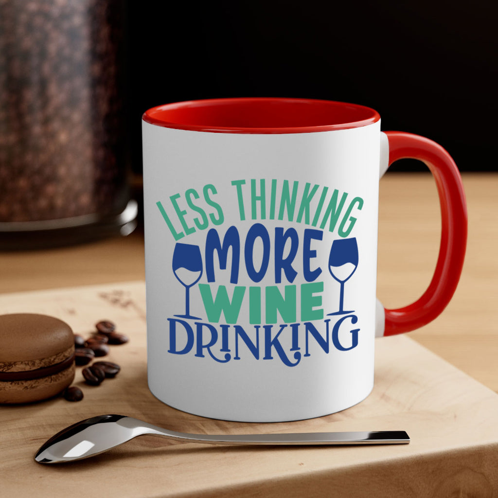 less thinking more wine drinking 186#- wine-Mug / Coffee Cup