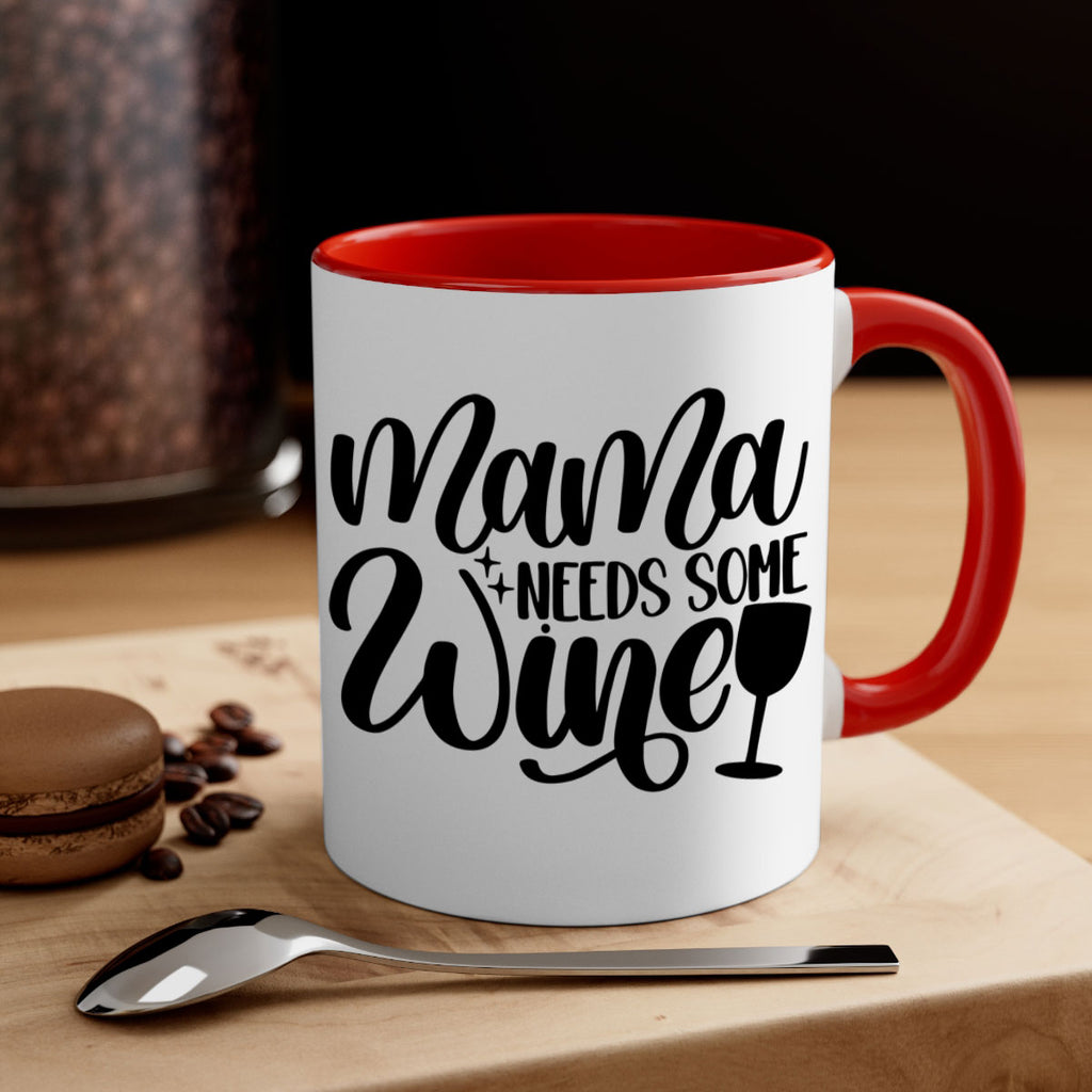 mama needs some wine 42#- wine-Mug / Coffee Cup