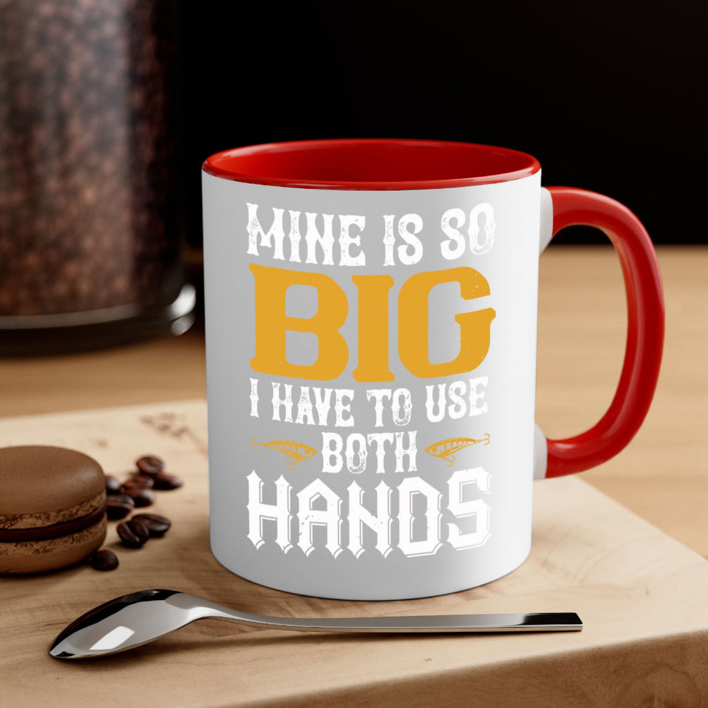 mine is so big i have to use both hands 50#- fishing-Mug / Coffee Cup