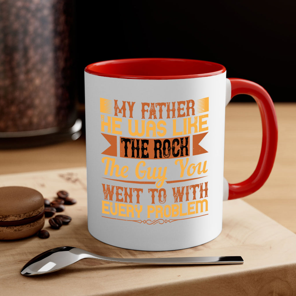 my father he was like the rock the guy you went to with every problem 38#- parents day-Mug / Coffee Cup