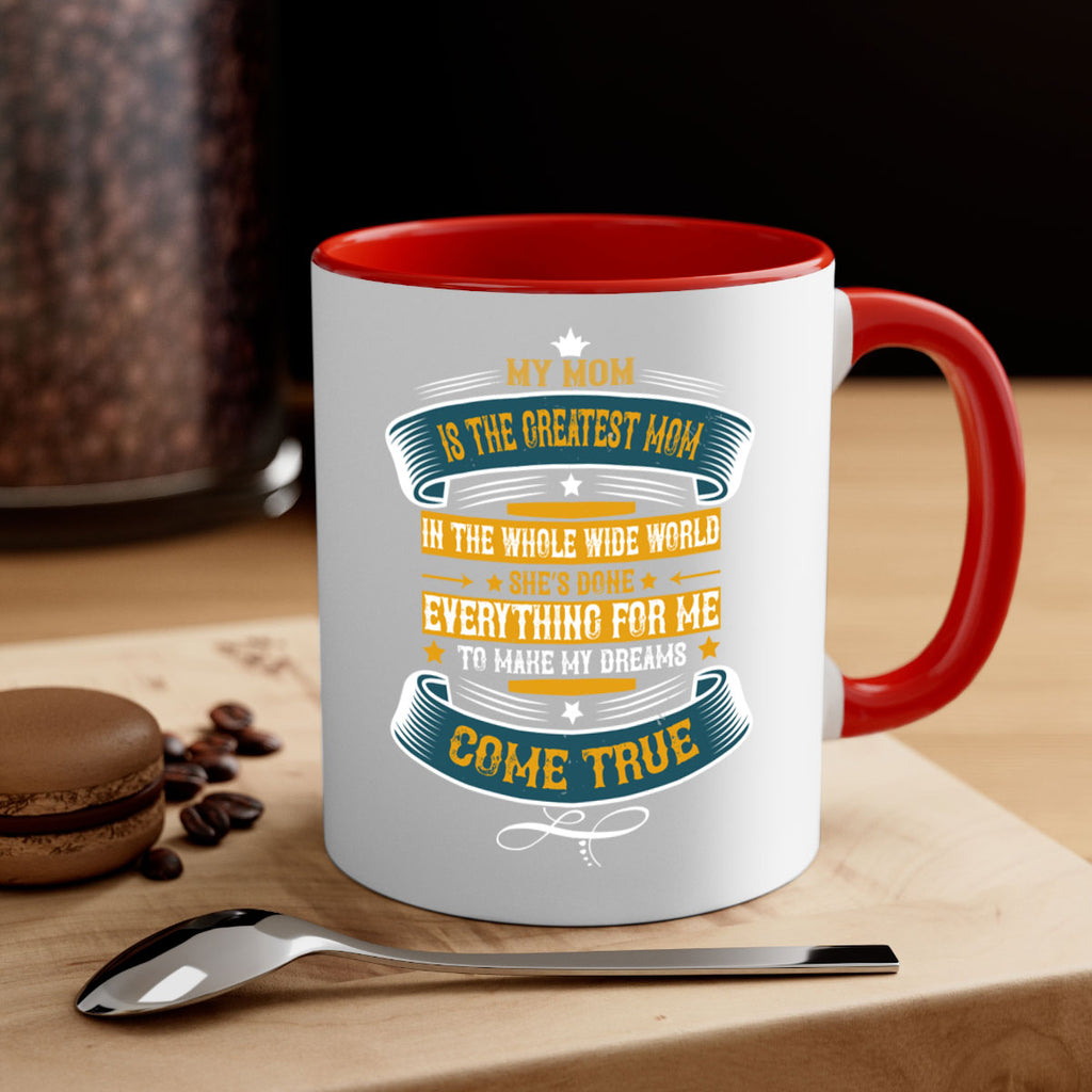 my mom is the greatest mom in the whole wide world 89#- mom-Mug / Coffee Cup