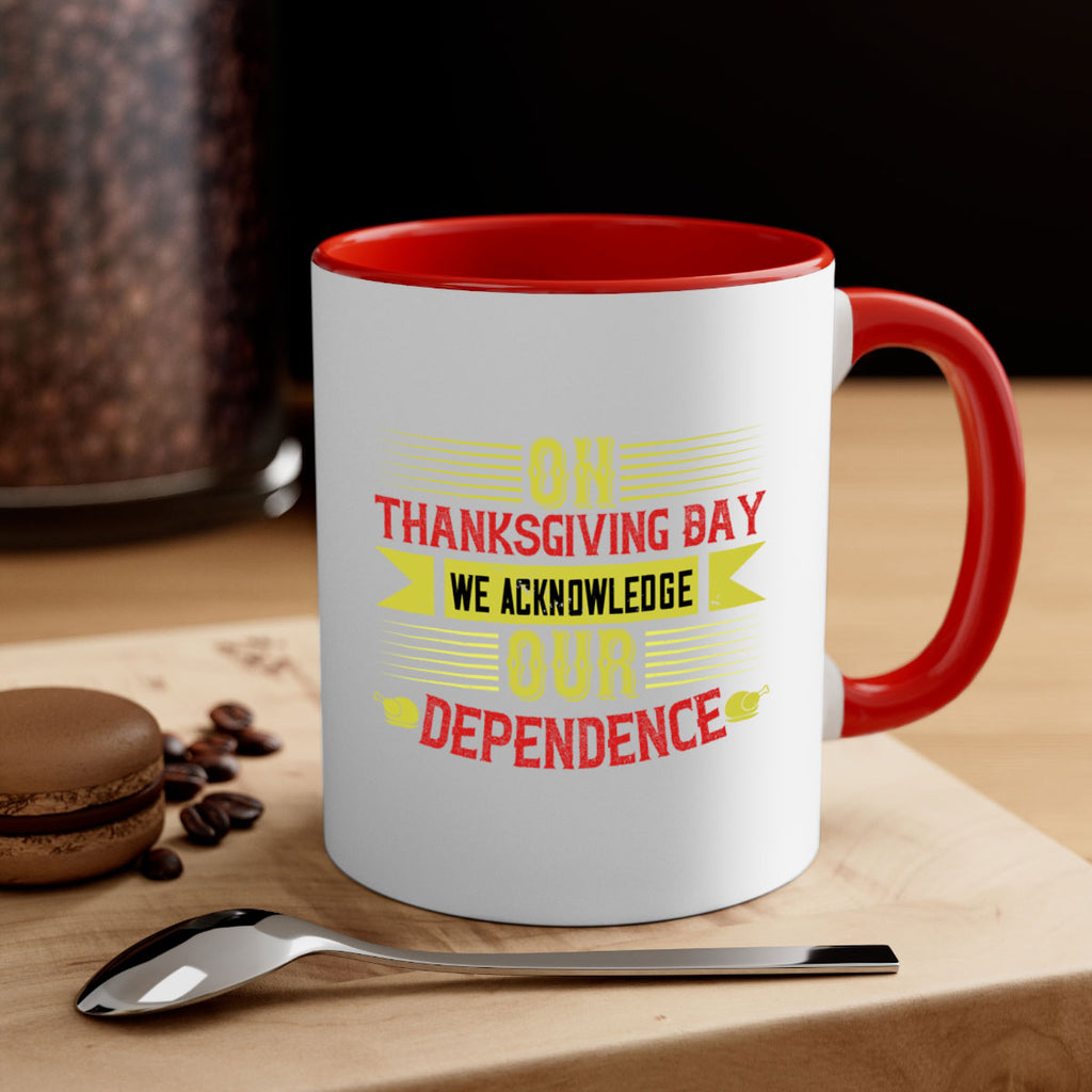 on thanksgiving day we acknowledge our dependence 19#- thanksgiving-Mug / Coffee Cup