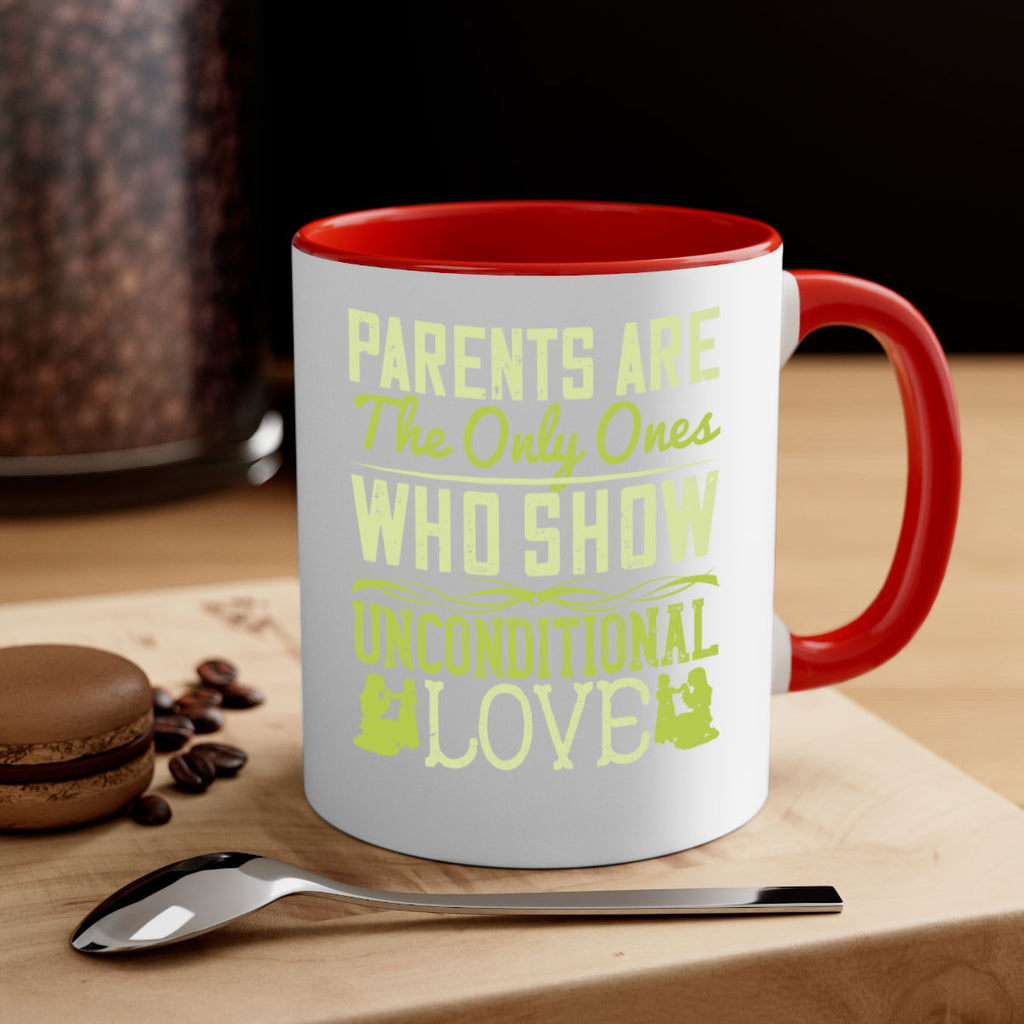 parents are the only ones who show unconditional love 26#- parents day-Mug / Coffee Cup