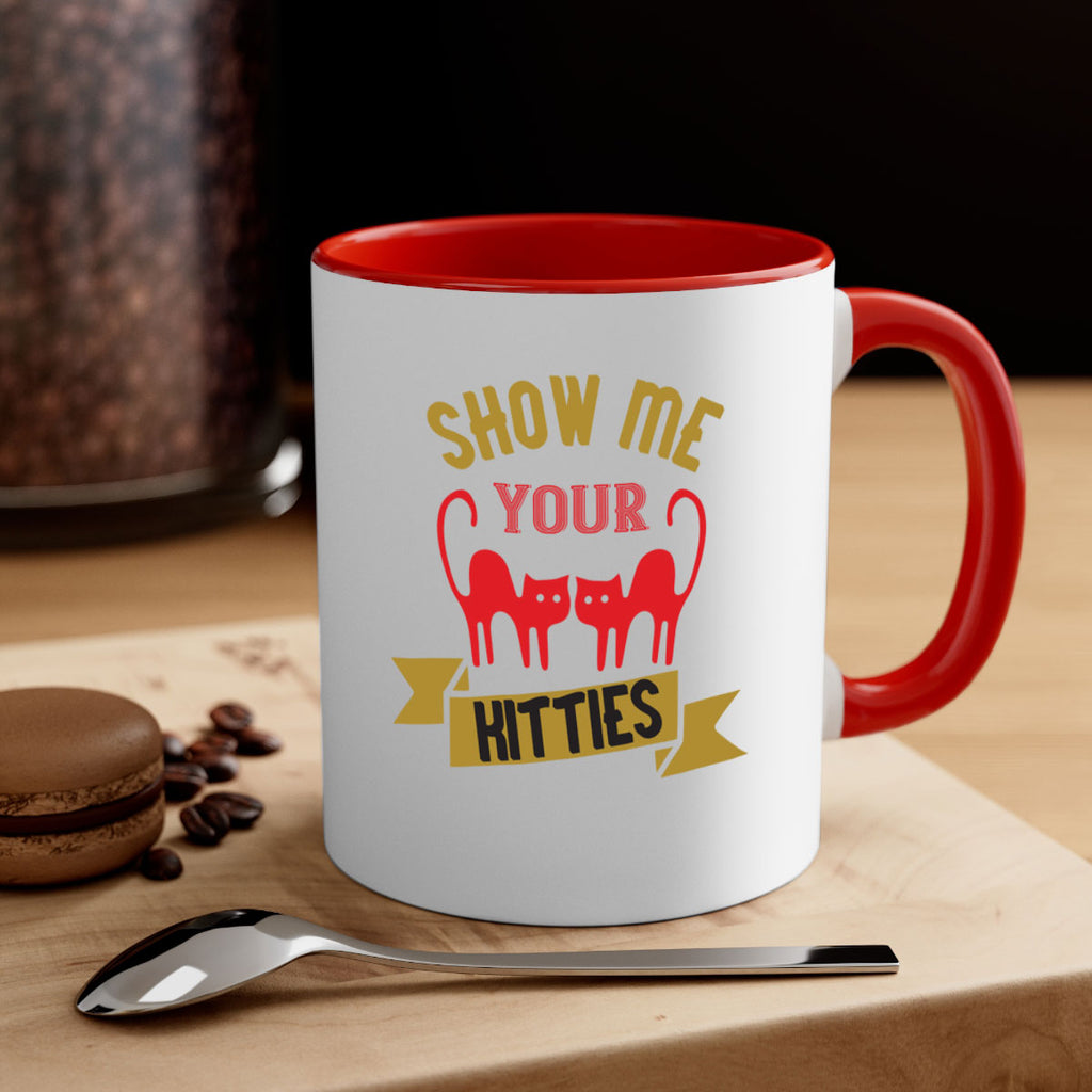 show me your kitties Style 115#- cat-Mug / Coffee Cup
