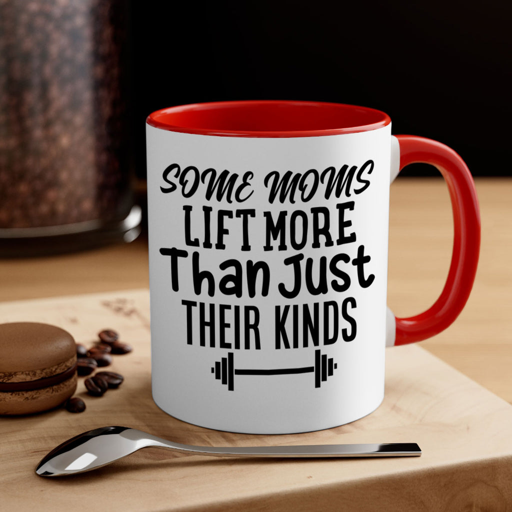 some moms lift more than just their kinds 18#- gym-Mug / Coffee Cup